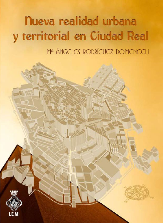 La nueva realidad urbana y territorial de Ciudad Real 1980-2010 de Mª Ángeles Rodríguez Domenech